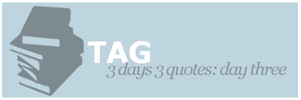 Tag | 3 Days 3 Quotes: Day&nbsp;Three