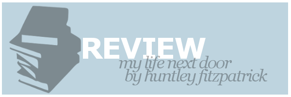 Review | My Life Next Door by Huntley&nbsp;Fitzpatrick