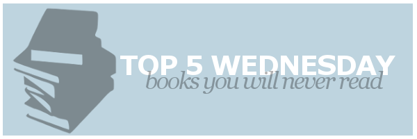 T5W | Books You Will Never&nbsp;Read