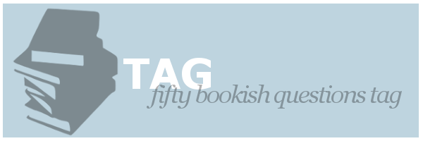 Tag | Fifty Bookish Questions Tag