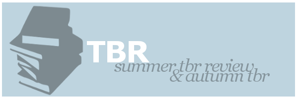 Summer TBR Review & My Autumn&nbsp;TBR