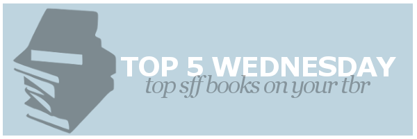 T5W | Top SFF Books on Your&nbsp;TBR