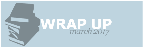March 2017 | Wrap&nbsp;Up