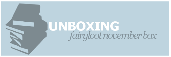Unboxing | Fairyloot November ‘Ladies That Slay’ Box