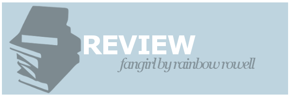 Review | Fangirl by Rainbow&nbsp;Rowell