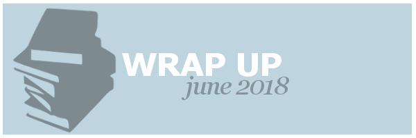 Wrap Up | June&nbsp;2018