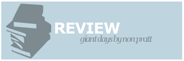 Review | Giant Days by Non&nbsp;Pratt