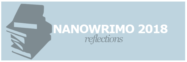 NaNoWriMo 2018 |&nbsp;Reflections