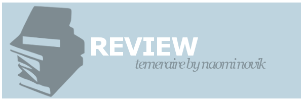 Review | Temeraire by Naomi&nbsp;Novik