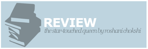 Review | The Star-Touched Queen by Roshani&nbsp;Chokshi