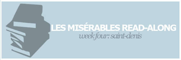 Les Misérables Readalong | Week Four: Saint-Denis&nbsp;#MiserablesMay