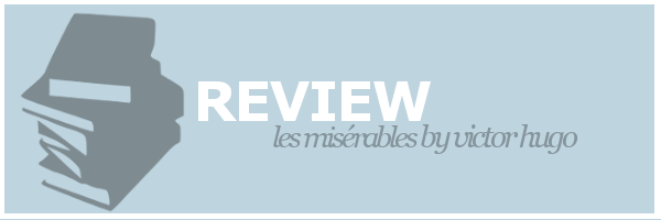 Review | Les Misérables by Victor&nbsp;Hugo